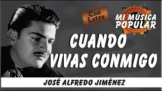 Cuando Vivas Conmigo - José Alfredo Jiménez - Con Letra (Video Lyric)