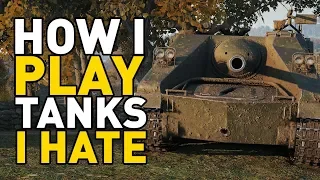 How I Play Tanks I HATE in World of Tanks!