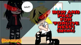 BOW DOWN AND PRAY FOR FORGIVNESS! | MEME | Borusara | Gacha Club |