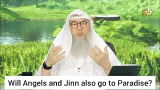 Will Angels & Jinn also go to Paradise? - Assim al hakeem