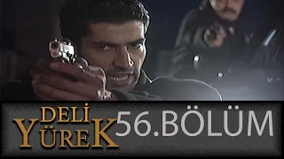 Deli Yürek 56.Bölüm Tek Part İzle (HD)