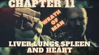 WRATH OF MAN (2021)||LIVER LUNGS SPLEEN AND HEART|| CHAPTER 11||707Edits v2.0