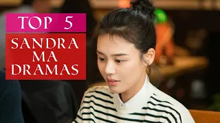 Top 5 Sandra Ma Dramas