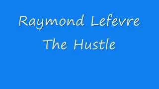 Raymond Lefevre - The Hustle