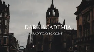 Academia Playlist for a Rainy Day | Dark Academia