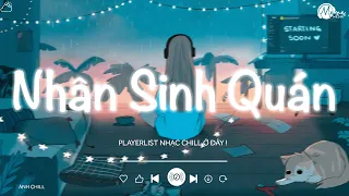 Nhạc Chill TikTok 2024 - Nhân Sinh Quán Lofi Chill Cực Nhẹ Nhàng - Nhạc Lofi Buồn Hay Nhất 2024