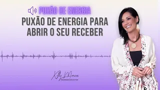 Puxão de Energia Para Abrir o Seu Receber - Kelly Moraes