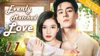 [Eng-Sub] Evenly Matched Love EP11｜Chinese drama｜Hu Yitian | Zhang Jingyi | Xi Hua Zhi