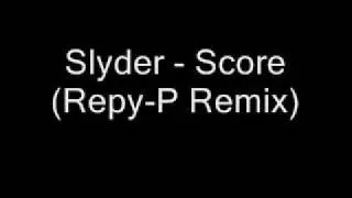 Slyder - Score (Repy-P Remix)