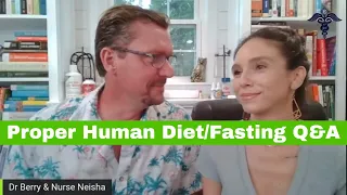 Proper Human Diet/Fasting Q&A