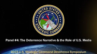 2023 USSTRATCOM Deterrence Symposium Panel #4: The Deterrence Narrative & the Role of the U.S. Media