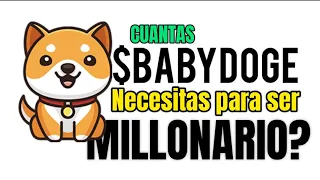 Cuantas BabyDoge Necesitas para Hacerte MILLONARIO