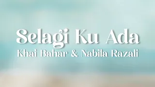 (Ost Kerana Cinta Itu Ada) Khai Bahar & Nabila Razali - Selagi Ku Ada (Lyric Video)