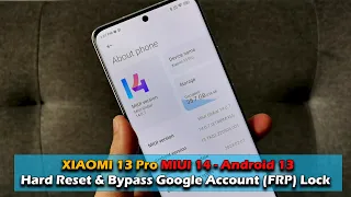 XIAOMI 13 Pro MIUI 14 - Android 13 Hard Reset & Bypass Google Account (FRP) Lock