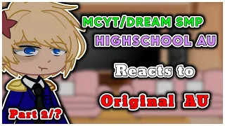 || MCYT/Dream SMP Highschool AU reacts to the original AU || part 2/? ||