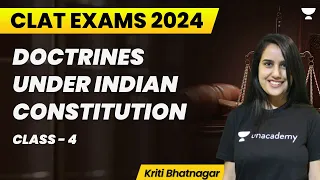 Doctrines under Indian Constitution | Part 4 | CLAT 2024 | Kriti Bhatnagar