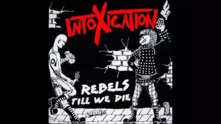 Intoxication - Rebels Till We Die CD 2009 (Full Album)