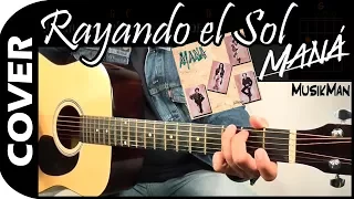 RAYANDO EL SOL 🌞 - Maná / GUITARRA / MusikMan N°036