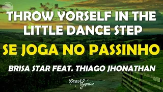 Brisa Star ft Thiago Jhonathan - Se Joga No Passinho - Brasil Lyrics (Letra/Portuguese/English)