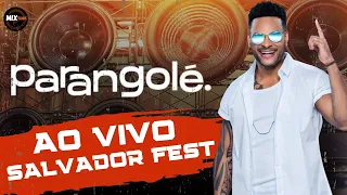PARANGOLÉ - AO VIVO - SALVADOR FEST - OUTUBRO - REPERTÓRIO ATUALIZADO