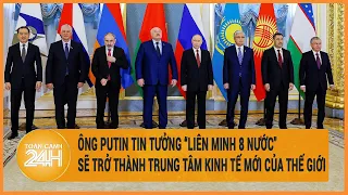 Ông Putin tin tưởng "Liên minh 8 nước" sẽ trở thành trung tâm kinh tế mới của thế giới