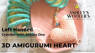 Left Handed 3D Amigurumi Love Heart **NO SEWING** Tutorial Ashley Dee Valentines Day Crochet Decor ❤
