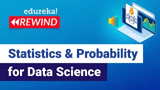 Statistics and Probability for Data Science | Data Science | Edureka | ML/DS Rewind - 1