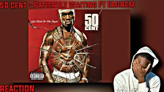 EMINEM TOUGH! First Time HEARING 50 Cent - Patiently Waiting Ft Eminem REACTION