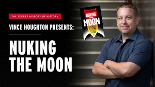 Nuking The Moon - America's Weirdest and Wackiest & Covert Operations With Vince Houghton