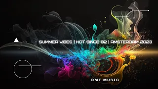 Hot Since 82 | Summer Vibes •  AMSTERDAM 2023