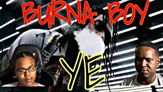 BURNA BOY - YE (OFFICIAL MUSIC VIDEO) | REACTION