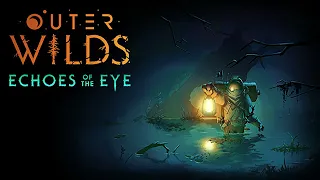 Outer Wilds: Echoes of the Eye 🎵 21  Travelers' encore