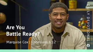 Are You Battle Ready? | Ephesians 6:12 | Our Daily Bread Video Devotional