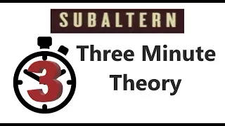 Subaltern - Three Minute Theory