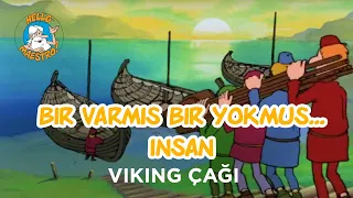 Bir Varmış Bir Yokmuş...Bir zamanlar insan - Viking Çağı