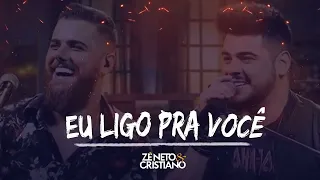 Zé Neto e Cristiano - EU LIGO PRA VOCÊ