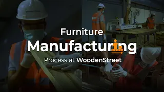 Step By Step Furniture Manufacturing Process at Wooden Street