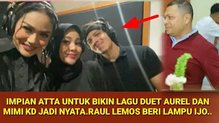 PECAH...!!! AUREL DAN KRISDAYANTI RILIS REKAMAN LAGU NYANYI DUET, RAUL LEMOS BERI DUKUNGAN