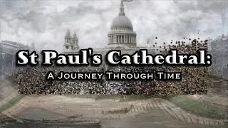 St Paul's Cathedral: A Journey Through Time (2019 to 1543)