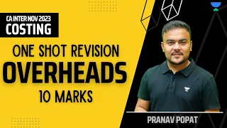 OVERHEADS | 10 Marks | One Shot Revision | CA Inter Nov 2023 | Pranav Popat