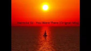 Harmike DJ - You Were There (Original Mix)