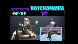 RE-UP Reaction To: Botchamania 197