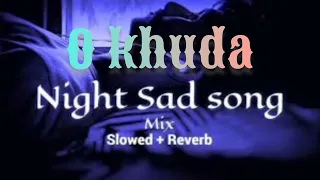 o khuda new lofi song💔2024 #rrock #viral #song