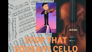 Stop Your Squeaking Cello!