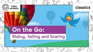 Learning Vehicles with Toddlers | On the Go: Riding, Sailing, and Soaring | Baby Einstein