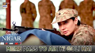 Mere Pass To Aik Hi Goli Hai... Mahira Khan #AikHaiNigar | ARY Digital