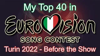 Eurovision 2022 - My Top 40 (Before the Show)