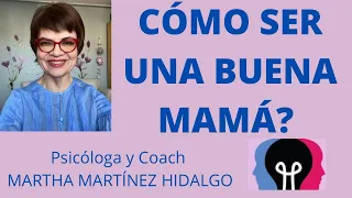 CÓMO SER UNA BUENA MAMÁ?