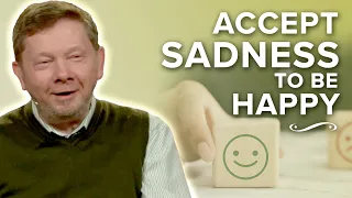 Accepting Your Unhappiness to Be Happy | Eckhart Tolle