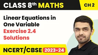 Linear Equations in One Variable - Exercise 2.4 Solutions | Class 8 NCERT Maths Chapter 2 (2022-23)